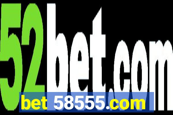 bet 58555.com